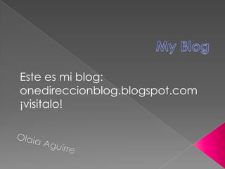 Este es mi blog:
onedireccionblog.blogspot.com
¡visitalo!
 