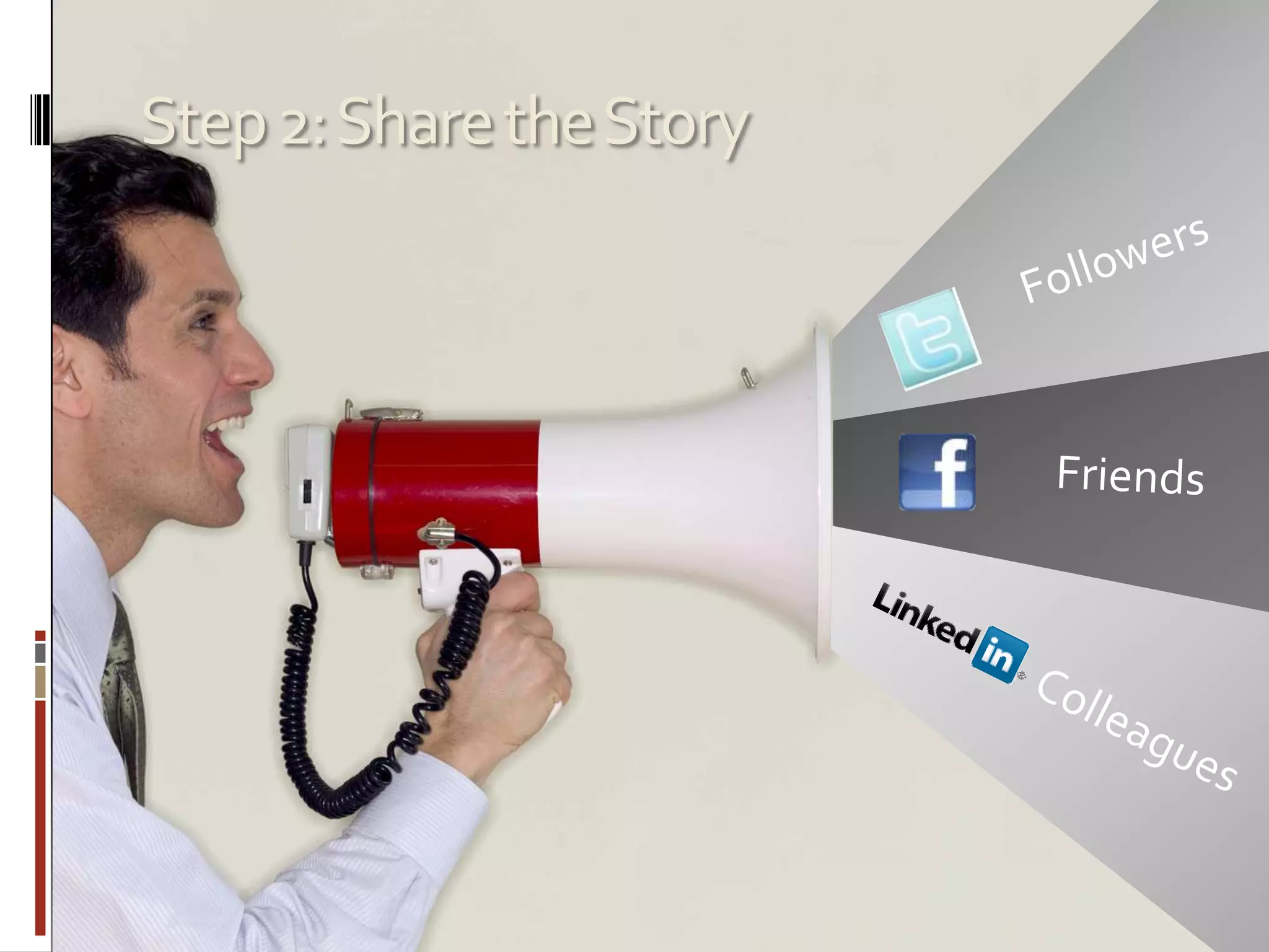 Step 2: Share the StoryFollowersFriendsColleagues