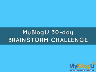 #MyBlogU 30-Day brainstorm challenge: Content Marketing Training Re-Defined!