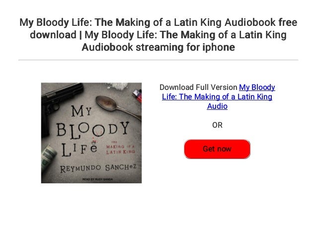 My Bloody Life The Making of a Latin King Audiobook free