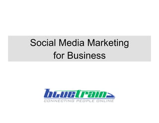 Social Media Marketing
     for Business
 