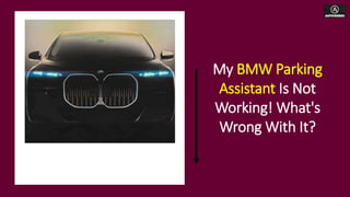 My BMW Parking
Assistant Is Not
Working! What's
Wrong With It?
 