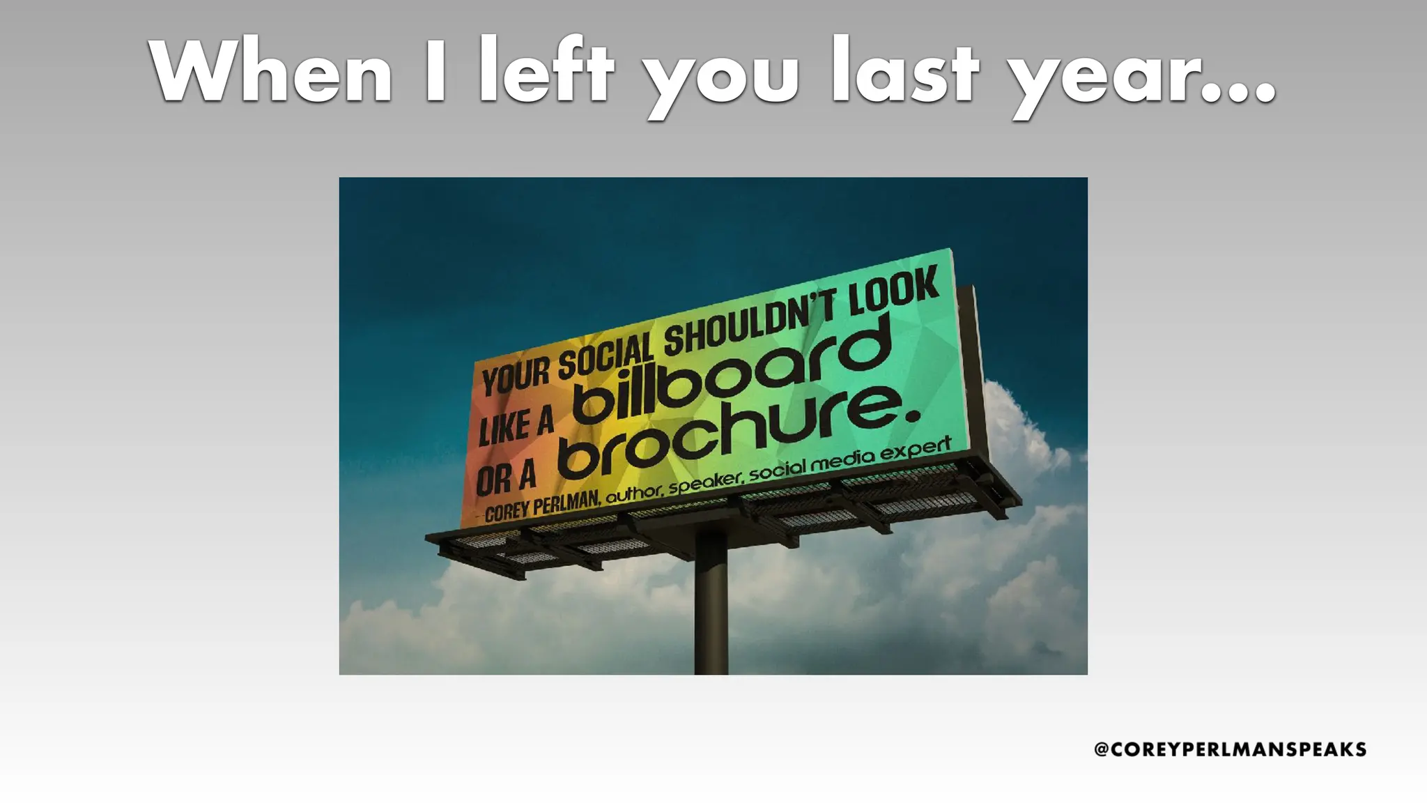 When I left you last year…
 