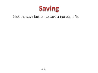 Click the save button to save a tux paint file
-22-
 