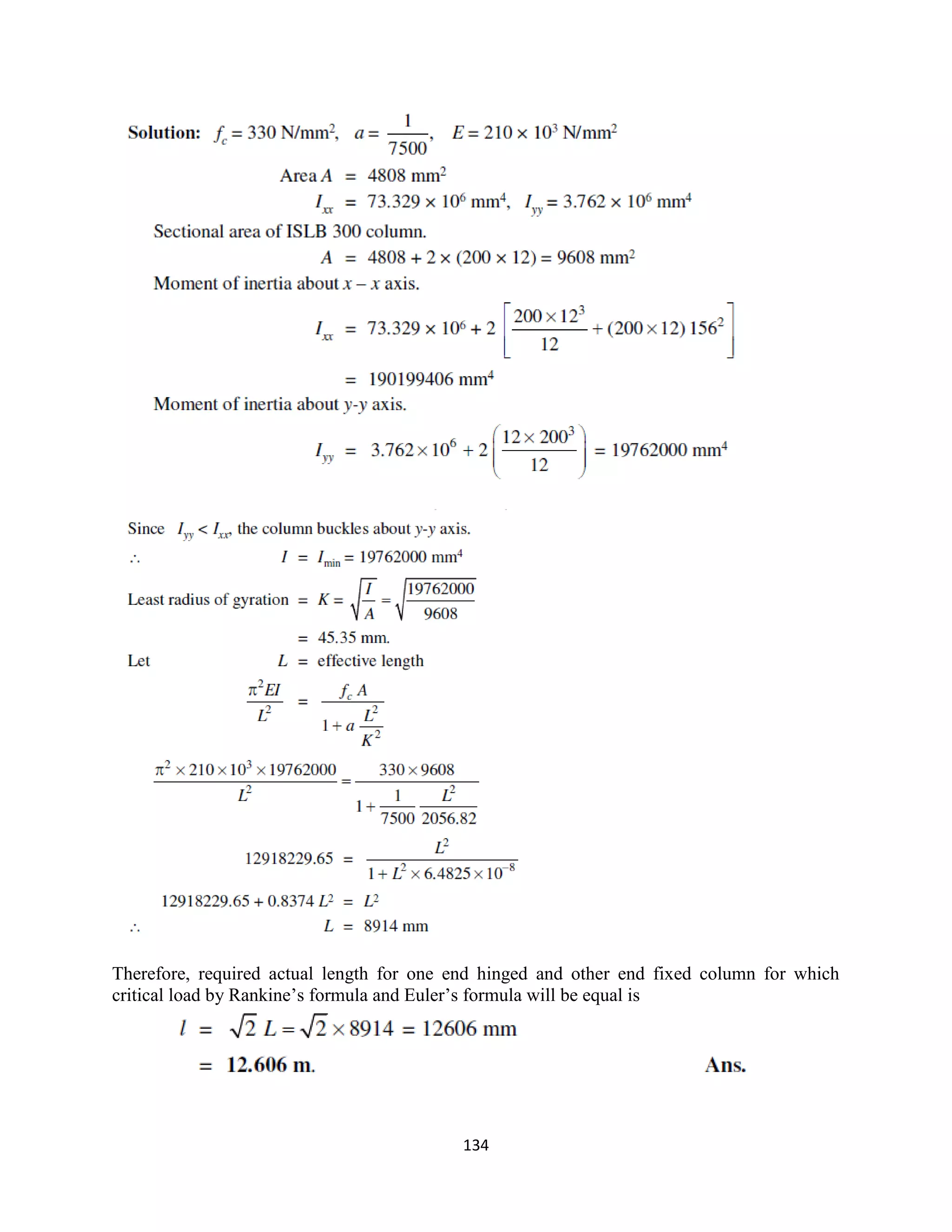 134
Therefore, required actual length for one end hinged and other end fixed column for which
critical load by Rankine‟s formula and Euler‟s formula will be equal is
 