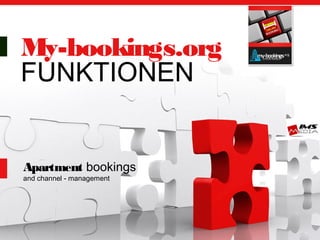 My-bookings.org
FUNKTIONEN
Apartment bookings
and channel - management
 