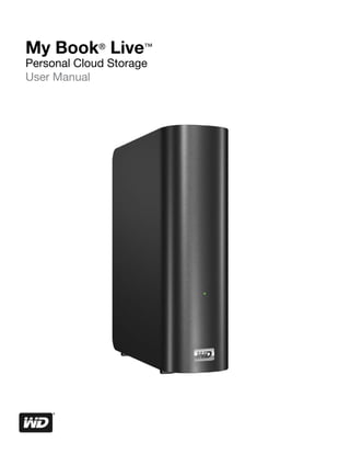 My Book® Live™
Personal Cloud Storage
User Manual
 