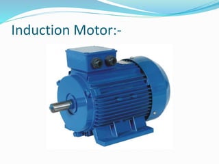 Induction Motor:-
 