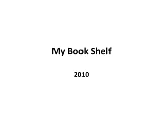 My Book Shelf 2010 