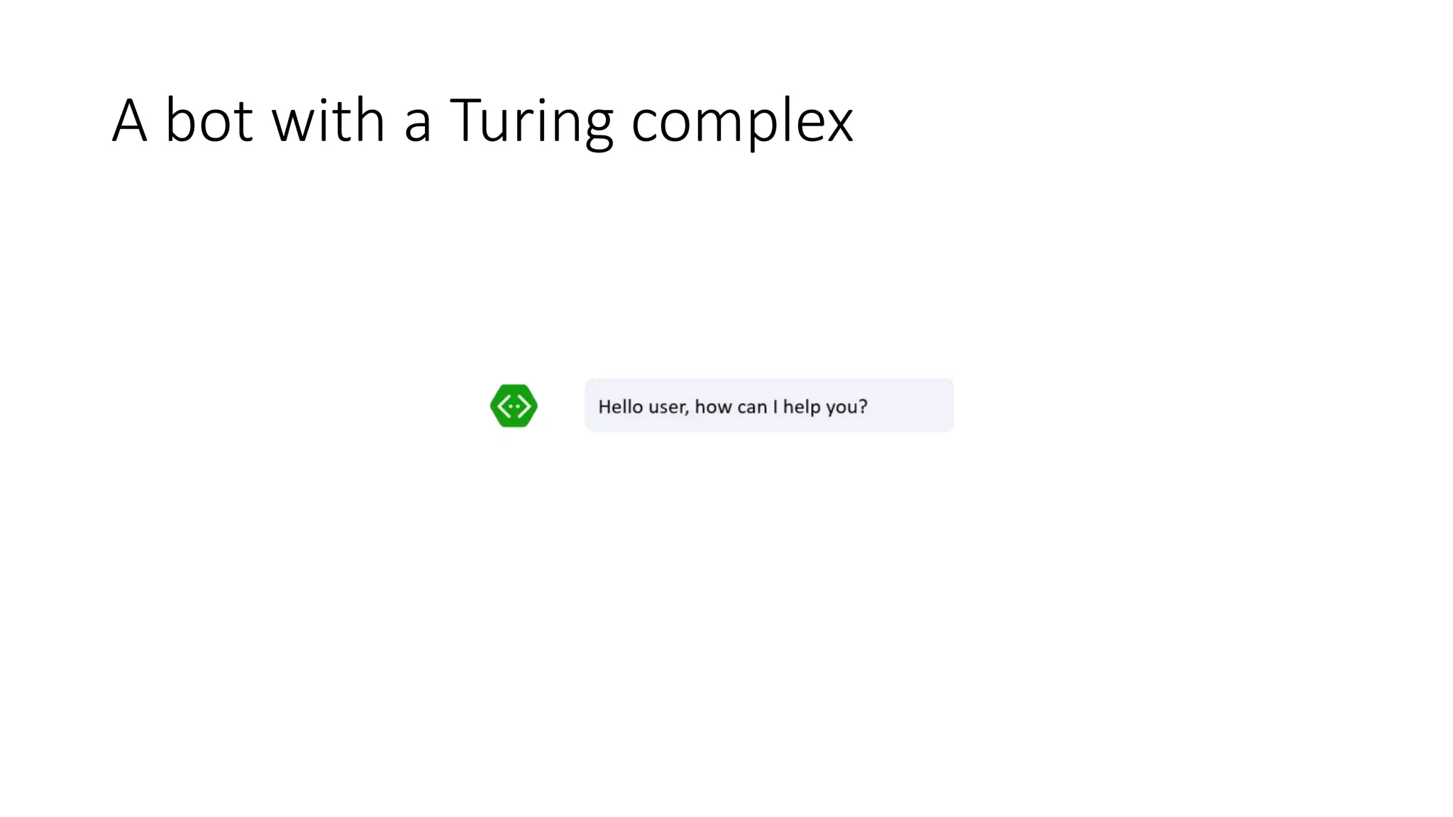 A bot with a Turing complex
 