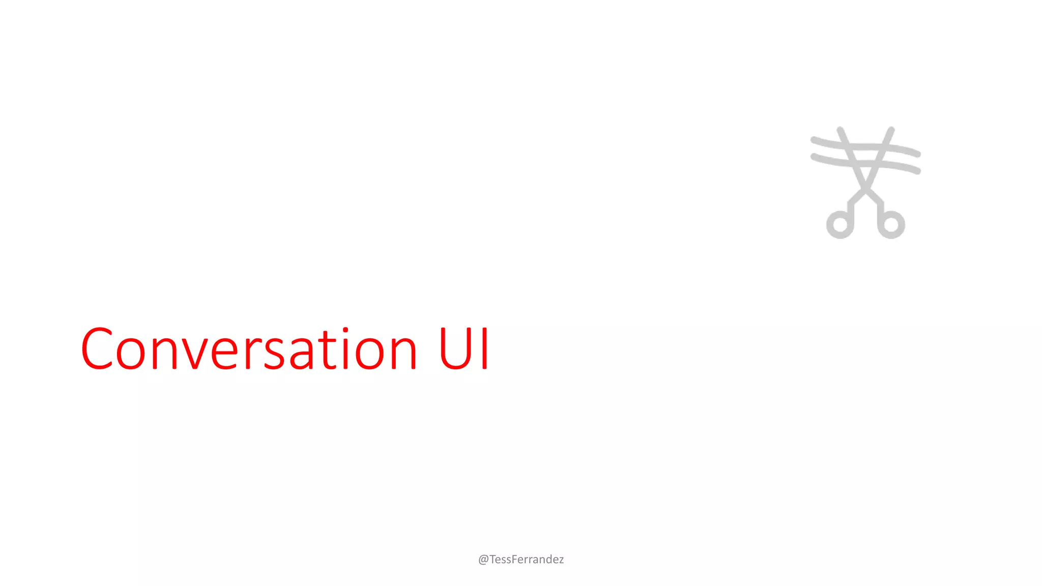 Conversation UI
@TessFerrandez
 