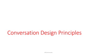 Conversation Design Principles
@TessFerrandez
 