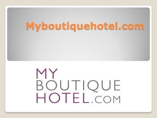 Myboutiquehotel.com
 