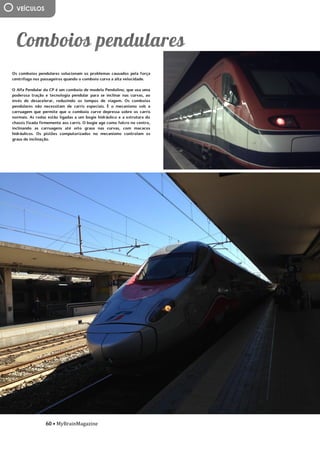 60 • MyBrainMagazine
VEÍCULOS
Os comboios pendulares solucionam os problemas causados pela força
centrífuga nos passageiros quando o comboio curva a alta velocidade.
O Alfa Pendular da CP é um comboio de modelo Pendolino, que usa uma
poderosa tração e tecnologia pendular para se inclinar nas curvas, ao
invés de desacelerar, reduzindo os tempos de viagem. Os comboios
pendulares não necessitam de carris especiais. É o mecanismo sob a
carruagem que permite que o comboio curve depressa sobre os carris
normais. As rodas estão ligadas a um bogie hidráulico e a estrutura do
chassis fixada firmemente aos carris. O bogie age como fulcro no centro,
inclinando as carruagens até oito graus nas curvas, com macacos
hidráulicos. Os pistões computorizados no mecanismo controlam os
graus de inclinação.
.Publicado 1st Ju
influência dos partidos comunistas devido às dificuldades do pós-guerra.
O presidente Truman, alarmado com a situação, tratou de proclamarem
as necessidades da América conter o avanço comunista em todas as
frentes (política de contenção), quer através de intervenções militares
quer de ajuda económica. A doutrina Truman levou os EUA a proporem
aos países europeus um plano de auxílio financeiro, o Plano Marshall -
destinado a promover a recuperação económica e a estabilidade política,
Aumentando o poder de compra dos europeus ocidentais, beneficiando
o próprio comércio americano. Consolida-se assim o bloco ocidental,
liderado pelos EUA. A reação soviética não se fez esperar e em 1947 é
criado o Kominform, organismo que superintendia a ação dos partidos
comunistas de todo mundo, com sede em Moscovo, e, em 1949, em
resposta ao plano Marshall, a União Soviética instituiu o Comecon, a fim
de incentivar a cooperação económica com os novos estados comunistas.
Consolida-se assim o bloco de Leste, liderado pela URSS.
O
antagonismo dos dois blocos desencadeou um clima de
profunda tensão e de inúmeros conflitos. As duas superpotências nunca
ousaram confrontar-se diretamente, a razão da guerra ter demorado
quase meio século, por isso é que se chamou a este período Guerra Fria.
Cada superpotência procurava dispor de uma força cada vez mais
destruidora de modo a tornar-se superior à sua rival, o equilíbrio do
terror, que acabou por evitar a guerra.
A escalada militar centrou-se na corrida às armas nucleares e
na militarização dos dois blocos. Em 1949, os soviéticos conseguiram
pela primeira vez na bomba atómica, graças a um casal de espiões
soviéticos, O casal Rosenberg, infiltrado nos EUA, ficando a par dos
americanos. Dois anos depois, os americanos fabricaram a primeira
bomba de hidrogénio (500 vezes mais potente que a de Hiroshima) e,
passado seis meses, a URSS igualava-os. A partir de então, com a
construção de mísseis de médio e longo alcance, o terror nuclear não
parou de aumentar. Entretanto, em 1949, os EUA formaram, com o
Canadá e os seus aliados europeus, a organização do tratado do
Atlântico Norte (NATO), Cujo objetivo era dotar o bloco ocidental com
uma poderosa estrutura militar. Em 1955, a URSS estabeleceu o Pacto de
Varsóvia, com os países comunistas europeus. Os EUA e a URSS alargaram
ainda as alianças a outros países, ficando praticamente todo mundo
envolvido no antagonismo bipolar.
Os serviço secretos (A CIA americana e o KGB soviético), além
de atividades de espionagem, exerciam uma vigilância permanente no
interior dos próprios países. Na URSS e no Leste europeu, os que se
opunham a Estaline foram alvo de violenta repressão. Nos EUA, uma
campanha anticomunista, conduzida pelo senador McCarthy, perseguiu
milhares de cidadãos por praticarem atividades antiamericanas - o
macarthismo. desafio consistia em cobrir o edifício com uma dimensão
próxima do Panteão de Roma sem recorrer aos arcos ogivados nem às
soluções góticas. Brunelleschi construiu duas cúpulas, de secção
octogonal, uma envolvendo a outra. A Brunelleschi se deve ainda a
 