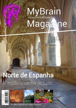 1
MyBrain
Magazine
Norte de Espanha
A região onde há de tudo
N.º7JUL-AGO-SET
2013
 