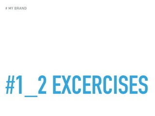 #1_2 EXCERCISES
# MY BRAND
 