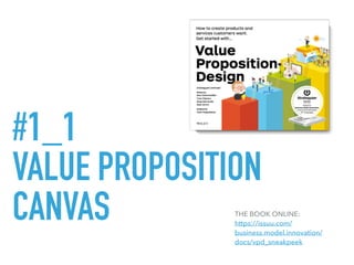 #1_1
VALUE PROPOSITION
CANVAS THE BOOK ONLINE: 
https://issuu.com/
business.model.innovation/
docs/vpd_sneakpeek
 