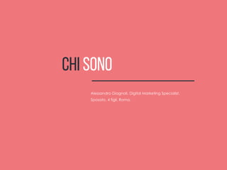 Chi sono
Alessandro Giagnoli, Digital Marketing Specialist.
Sposato, 4 figli, Roma.
 