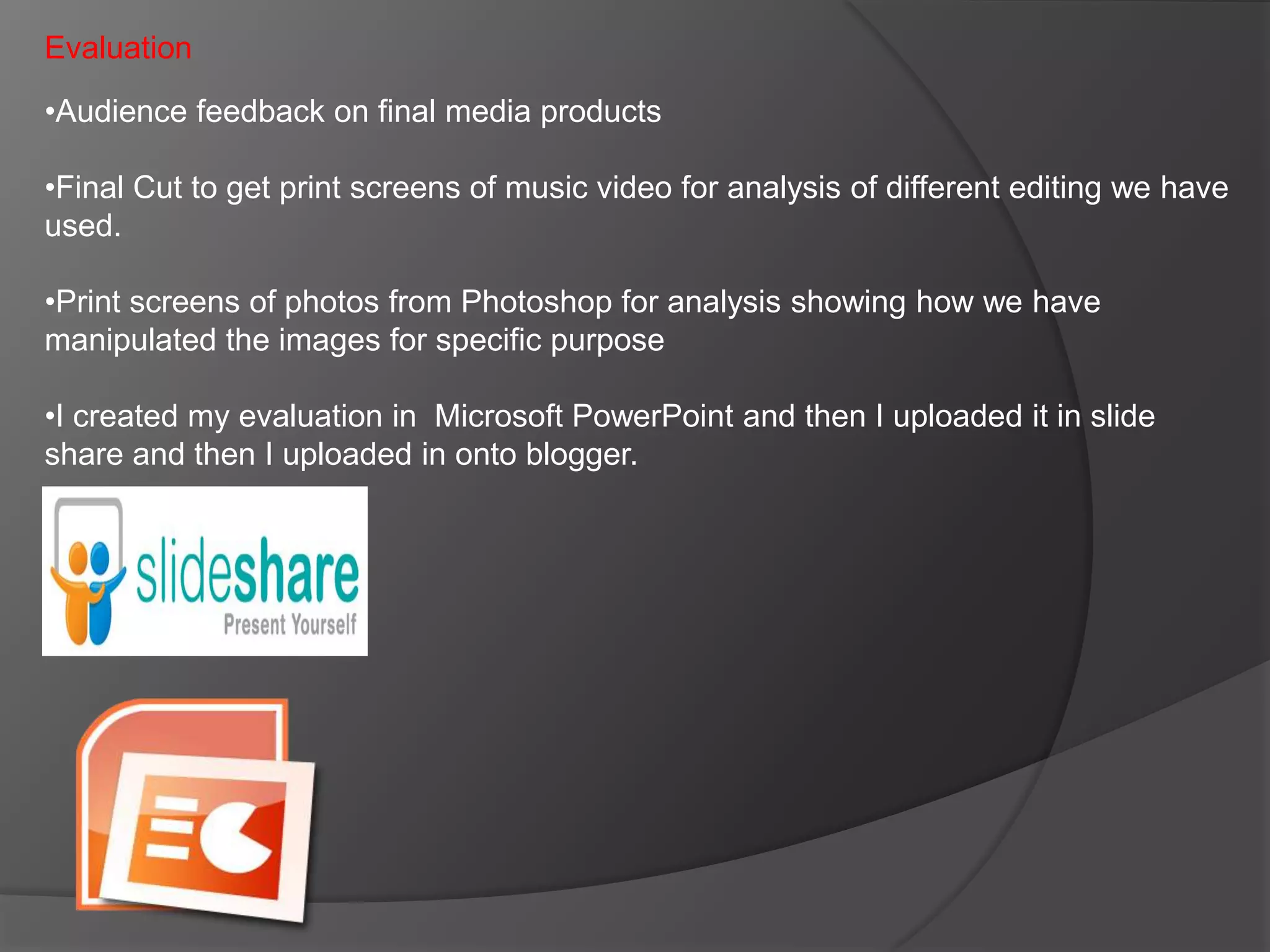 How did you use media technologies in the construction and research planning and evaluation stage? Technologies was very important to be able to create a effective and professional media products.  Research  Use of internet you tube Google was used for existing music video’s- to help with ideas of  the conventions of R&B Videos for example NickiMinaj, Alicia Keys, Iyaz .