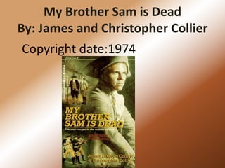 My Brother Sam is DeadBy: James and Christopher Collier Copyright date:1974  