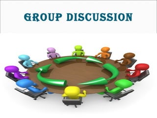 GROUP DISCUSSION 
 