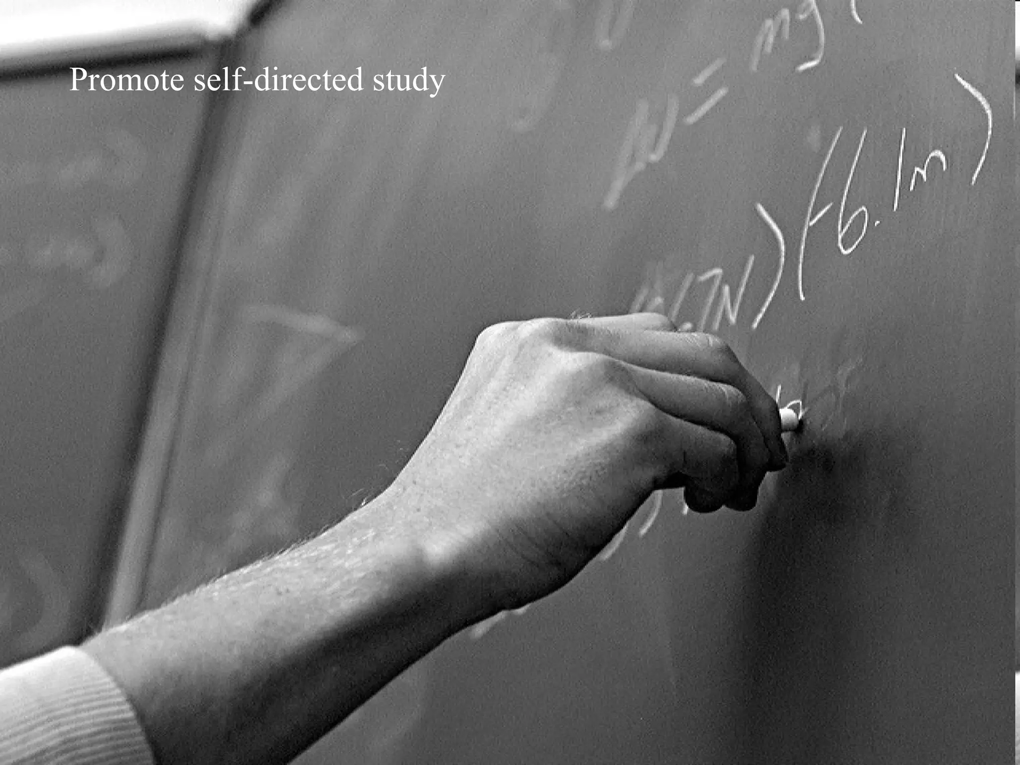 Promote self-directed study 