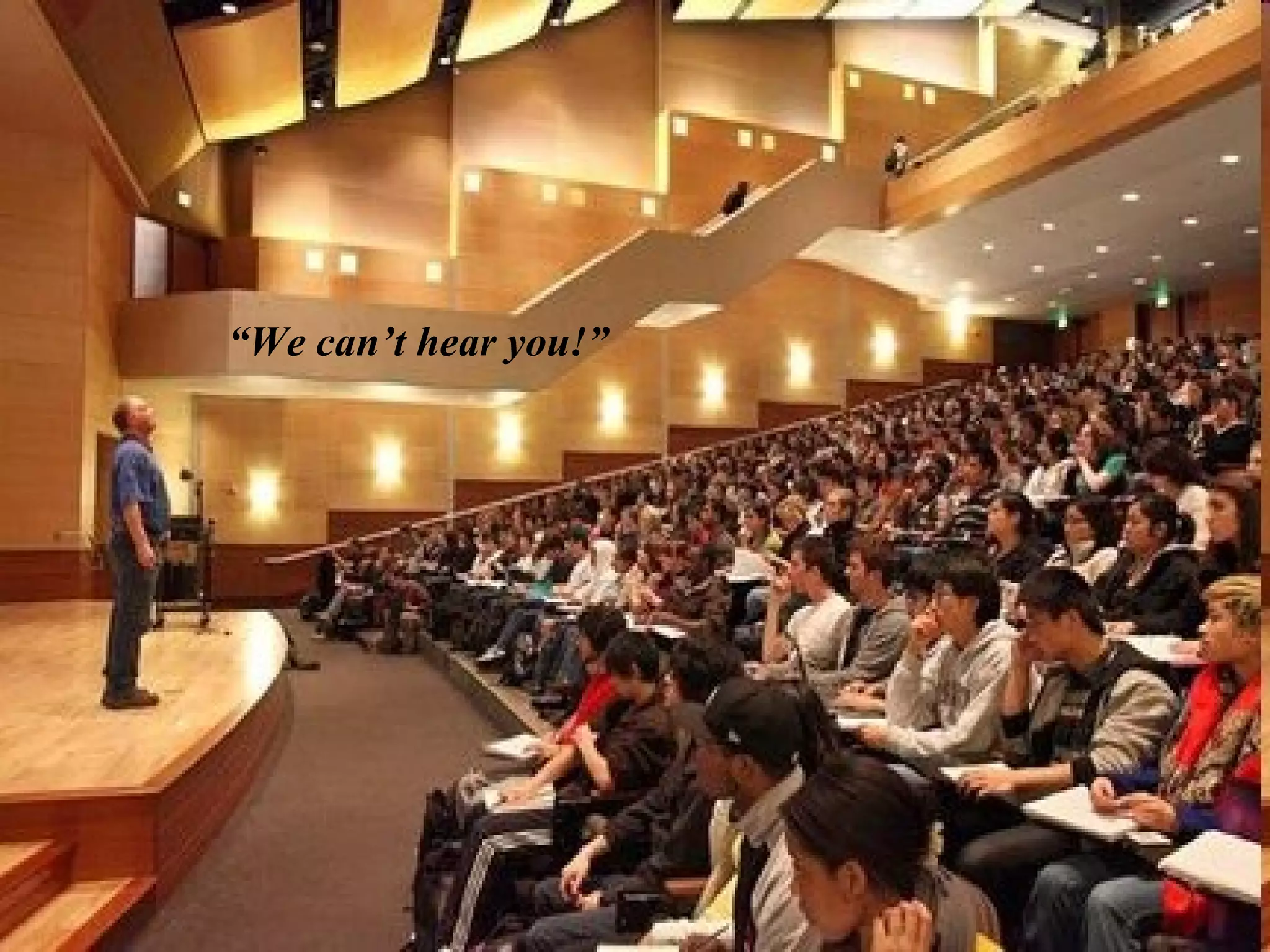 “ We can’t hear you!” 