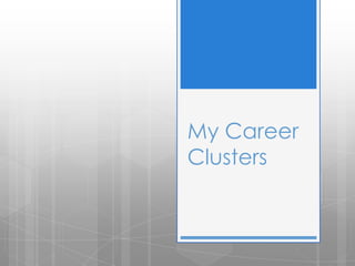 My Career
Clusters
 