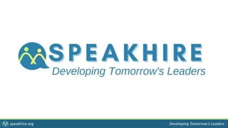 speakhire.org Developing Tomorrow’s Leaders
 