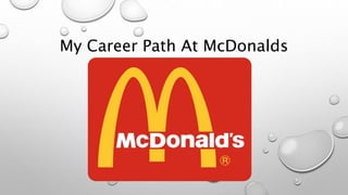 My Career Path At McDonalds
 