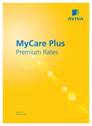 MyCare Plus
Premium Rates




Version 2.0
Date: 14.07.2011
 