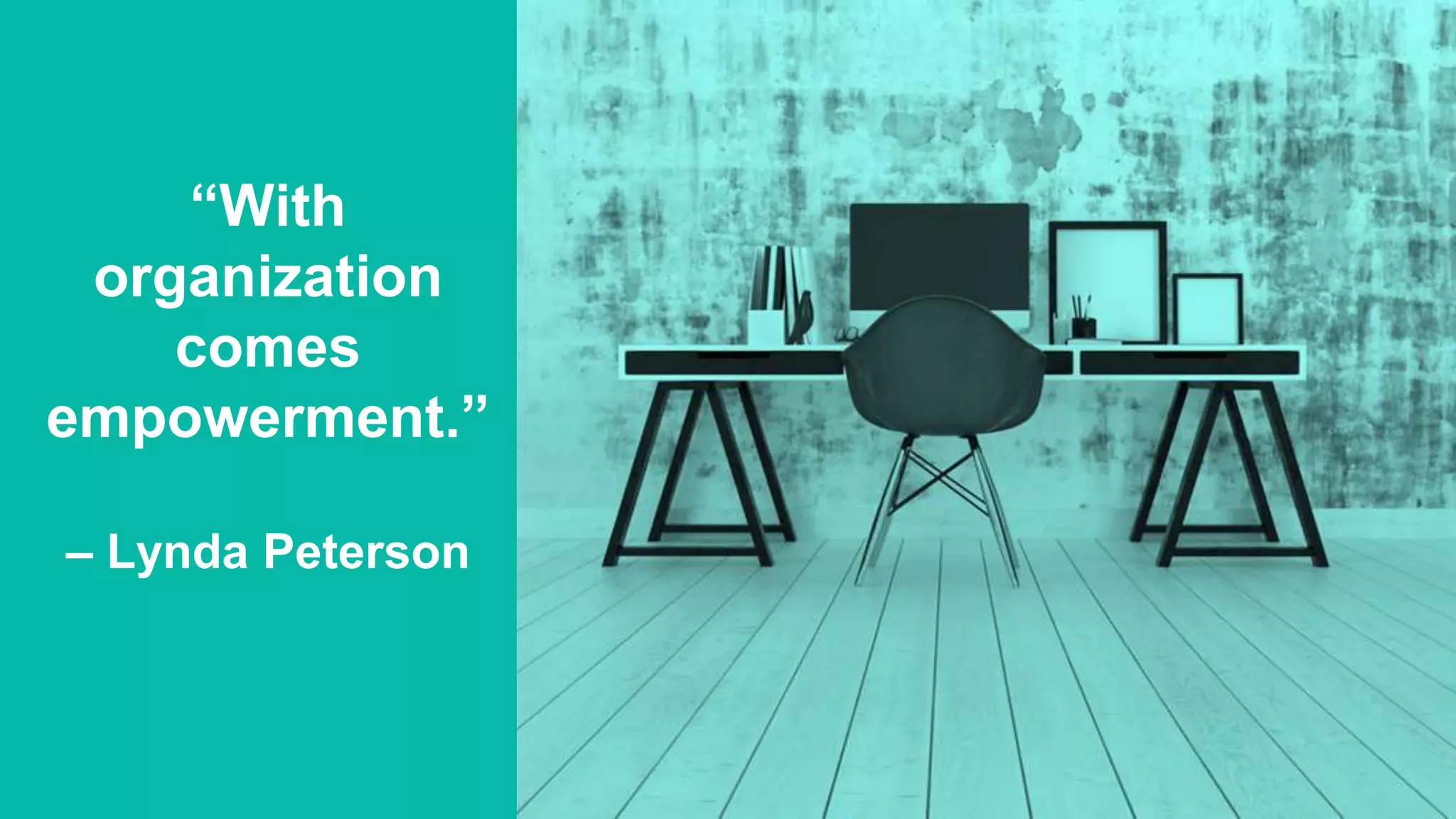 13 2020 © AppFolio, Inc.
“With
organization
comes
empowerment.”
– Lynda Peterson
 