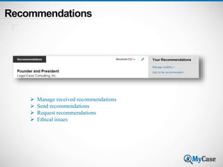 Recommendations 
 Manage received recommendations 
 Send recommendations 
 Request recommendations 
 Ethical issues 
 