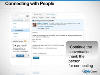 Connecting with People 
*Continue the 
conversation: 
thank the 
person 
for connecting 
 
