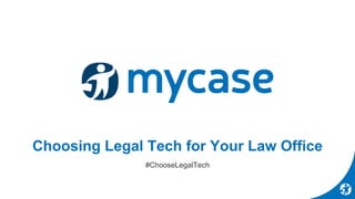 Choosing Legal Tech for Your Law Office
#ChooseLegalTech
 
