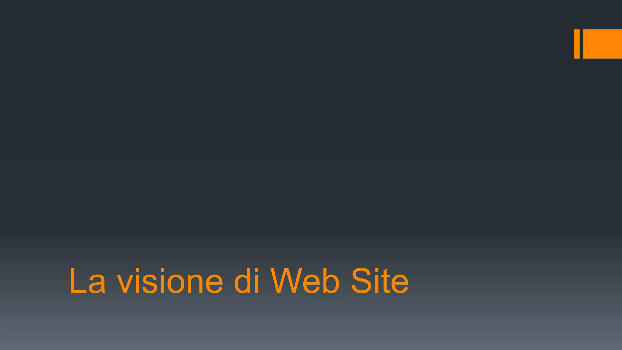 La visione di Web Site
 