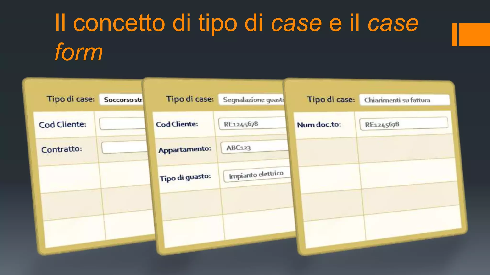 Il concetto di tipo di case e il case
form
 