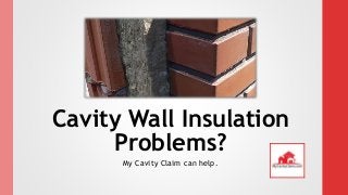 Cavity Wall Insulation
Problems?
My Cavity Claim can help.
 