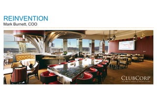 12
REINVENTION
Mark Burnett, COO
 