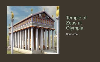 Temple of
Zeus at
Olympia
Doric order
 