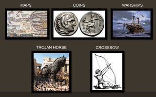 WARSHIPSMAPS
TROJAN HORSE CROSSBOW
COINS
 