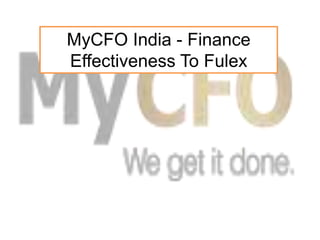 MyCFO India - Finance
Effectiveness To Fulex
 