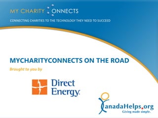 MYCHARITYCONNECTS ON THE ROAD
Brought to you by
 