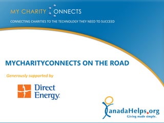 MYCHARITYCONNECTS ON THE ROAD
    Generously supported by




1
 