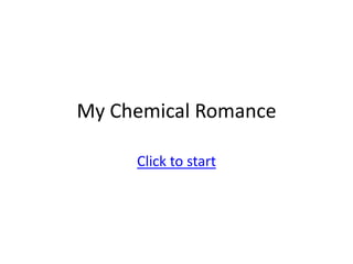 My Chemical Romance

     Click to start
 