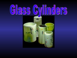 Glass Cylinders גלילי זכוכית 