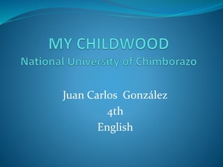 Juan Carlos González
4th
English
 