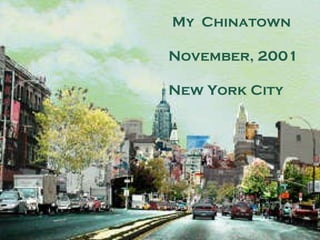 My  Chinatown November, 2001 New York City 