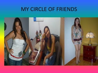 MY CIRCLE OF FRIENDS 