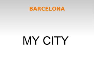 BARCELONA MY CITY   